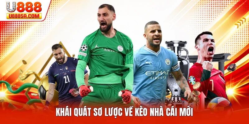 Khái quát sơ lược về kèo nhà cái mới