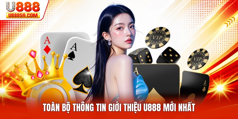 Toàn bộ thông tin giới thiệu U888 mới nhất